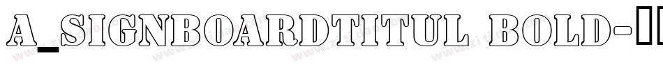 a_SignboardTitul Bold字体转换